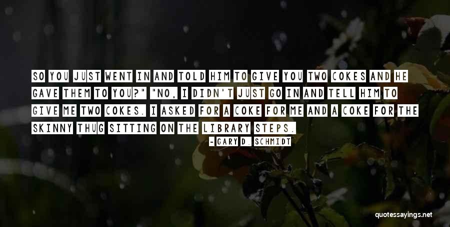 Marksizm Teorisi Quotes By Gary D. Schmidt Marksizm Teorisi Quotes By Gary D. Schmidt