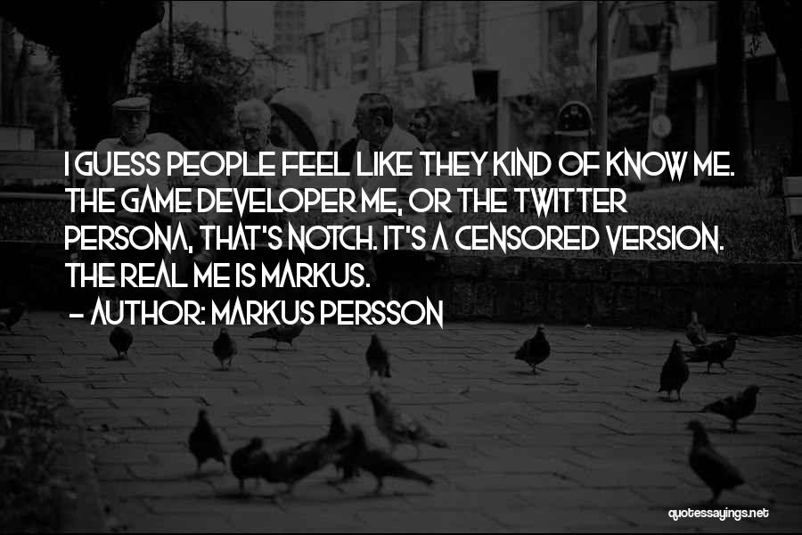 Markus Notch Persson Quotes By Markus Persson