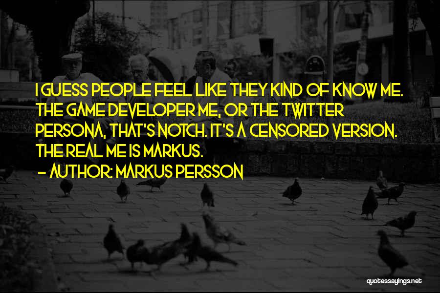 Markus Notch Quotes By Markus Persson