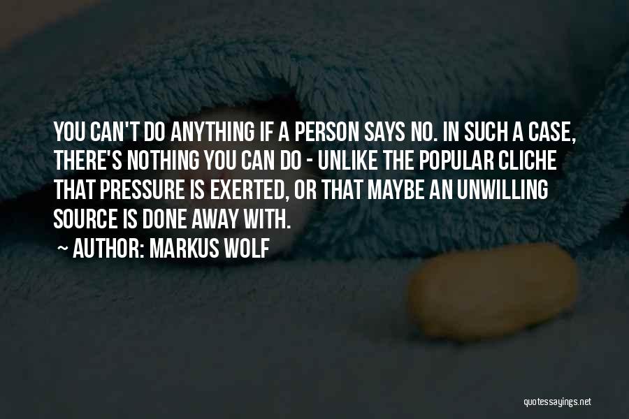 Markus Wolf Quotes 274053