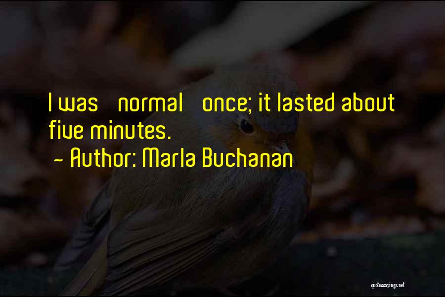 Marla Buchanan Quotes 1881792