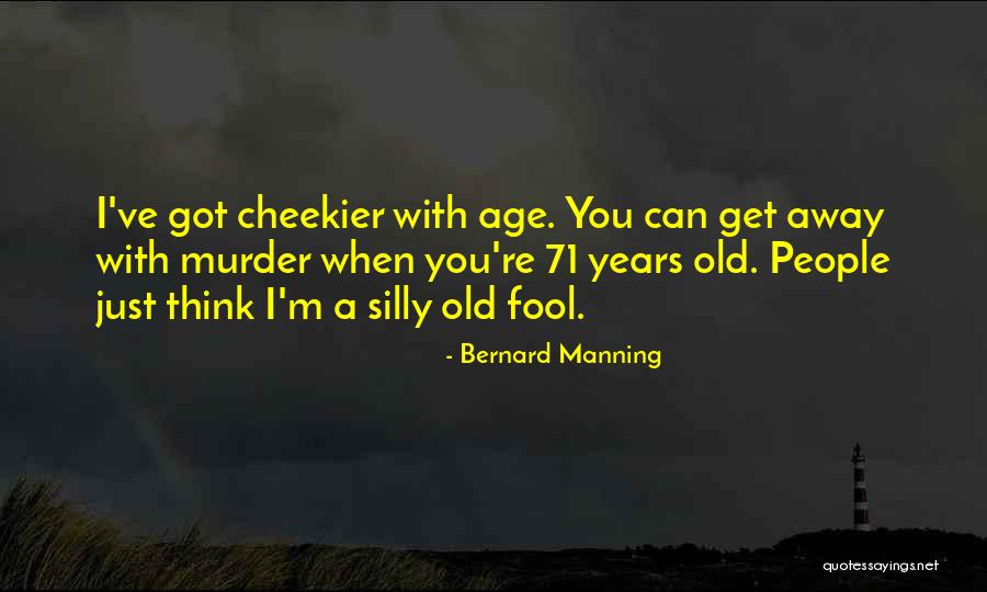 Marlaina Teich Quotes By Bernard Manning Marlaina Teich Quotes By Bernard Manning