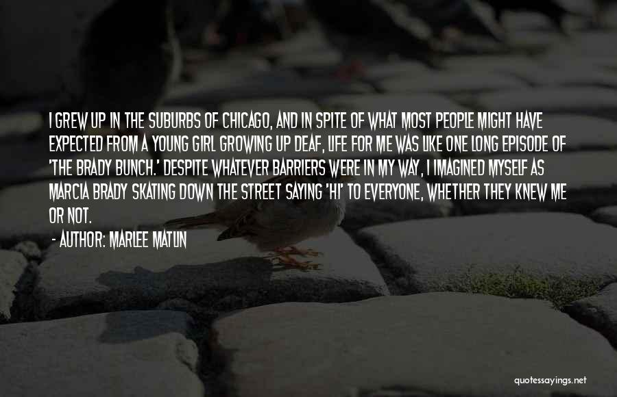 Marlee Matlin Deaf Quotes By Marlee Matlin
