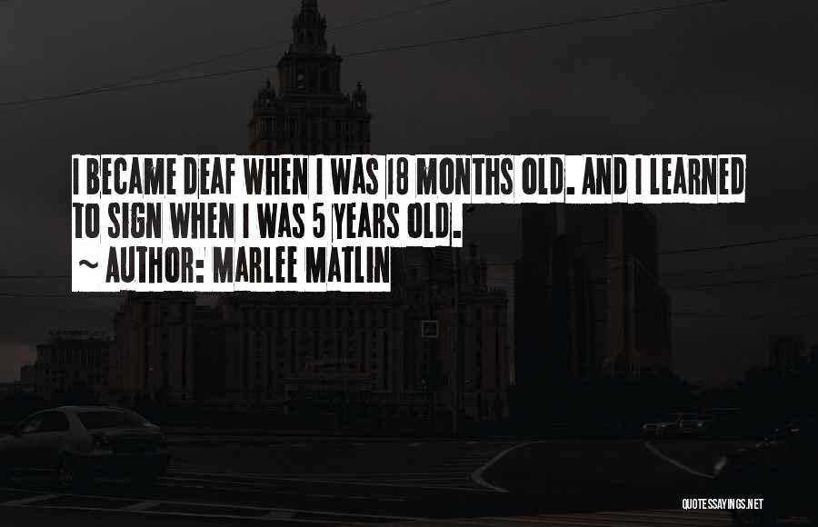 Marlee Matlin Deaf Quotes By Marlee Matlin