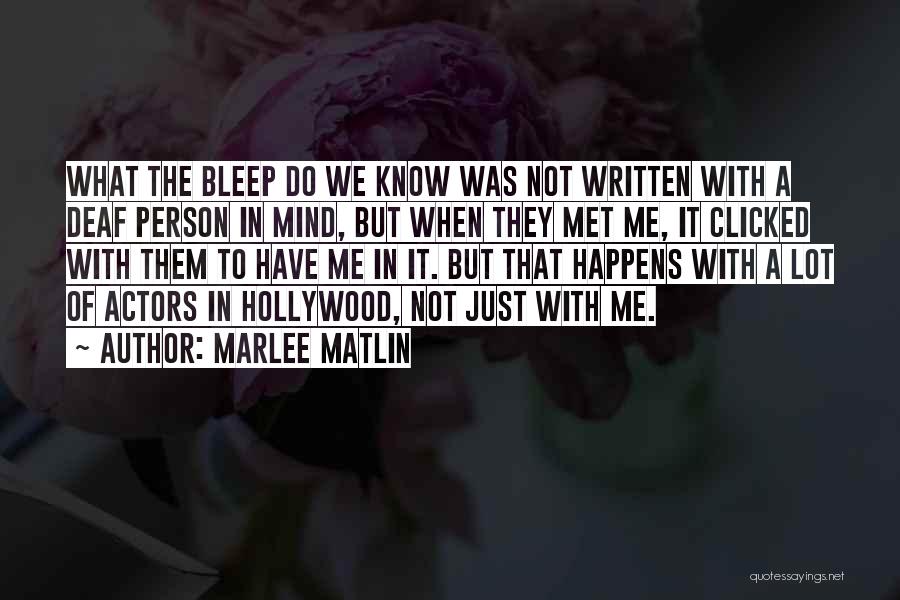 Marlee Matlin Deaf Quotes By Marlee Matlin