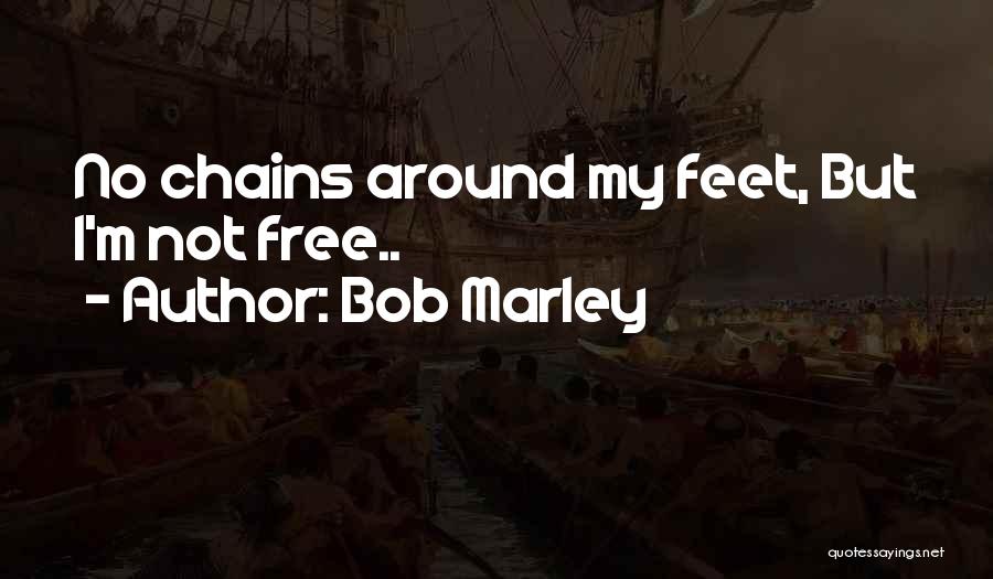 Marley's Chains Quotes By Bob Marley
