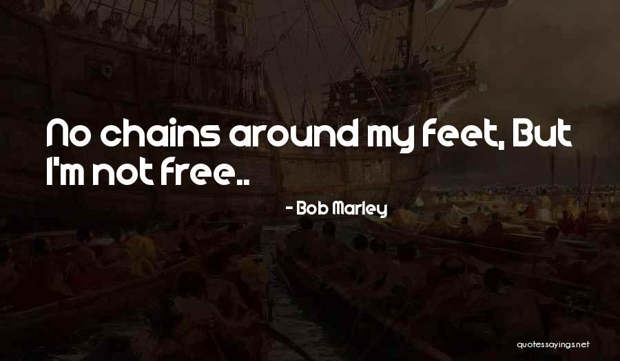 Marley's Chains Quotes By Bob Marley