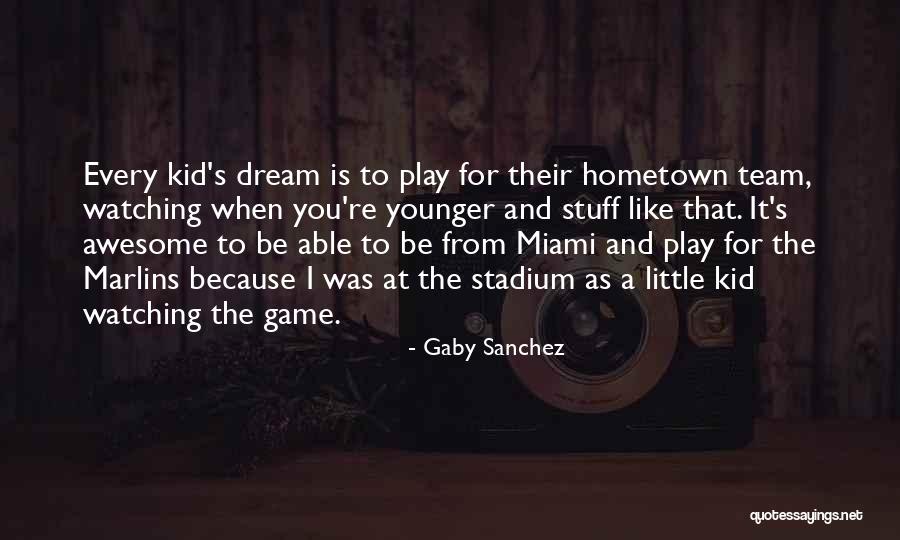 Marlins Quotes By Gaby Sanchez Marlins Quotes By Gaby Sanchez