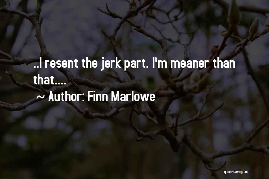 Marlowe Quotes By Finn Marlowe