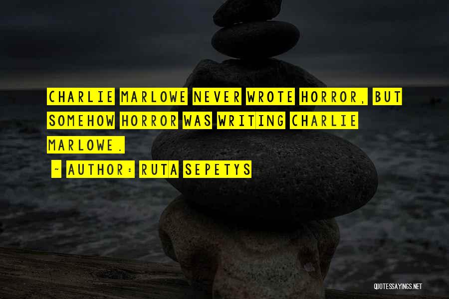 Marlowe Quotes By Ruta Sepetys