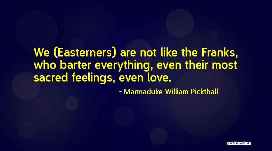 Marmaduke William Pickthall Quotes 1442031