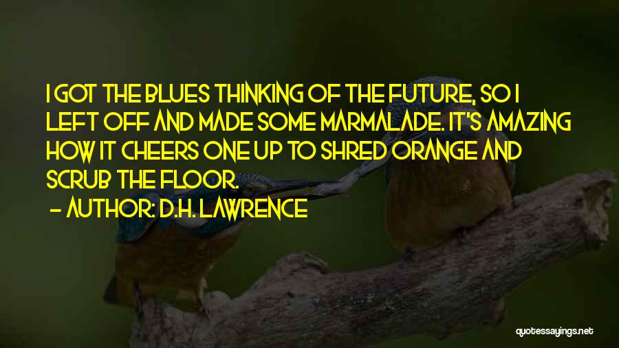 Marmalade Quotes By D.H. Lawrence