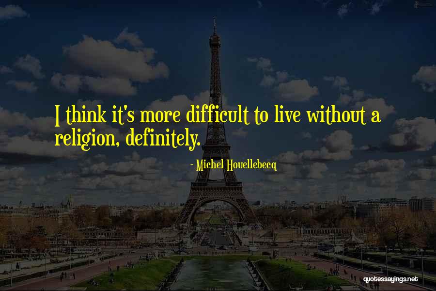 Marquesita Plata Quotes By Michel Houellebecq