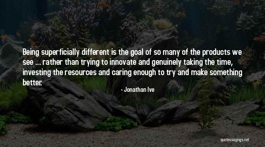 Marrese Roxy Quotes By Jonathan Ive Marrese Roxy Quotes By Jonathan Ive