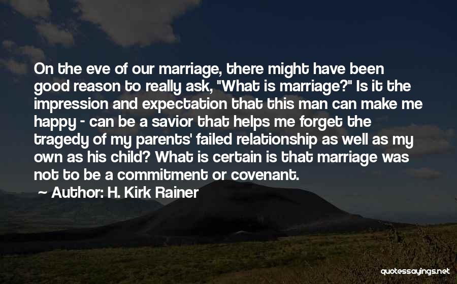 Marriage And Commitment Quotes By H. Kirk Rainer