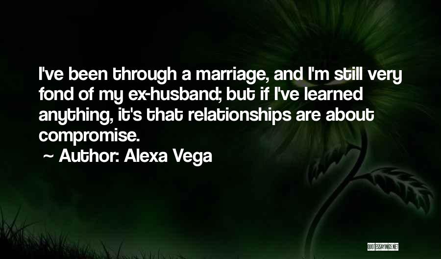 Marriage And Compromise Quotes By Alexa Vega