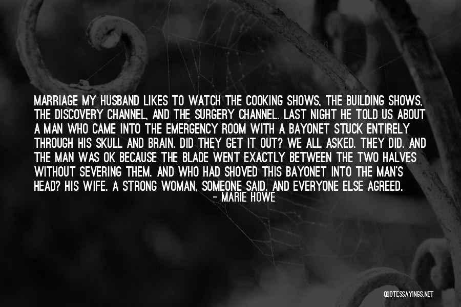 Marriage And Cooking Quotes By Marie Howe Marriage And Cooking Quotes By Marie Howe