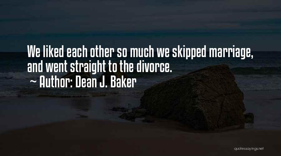 Marriage And Divorce Quotes By Dean J. Baker
