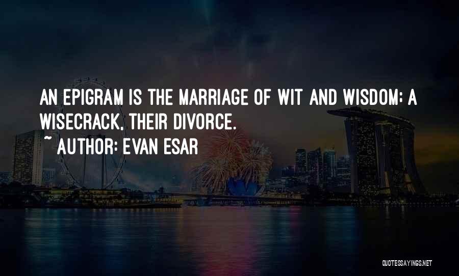 Marriage And Divorce Quotes By Evan Esar