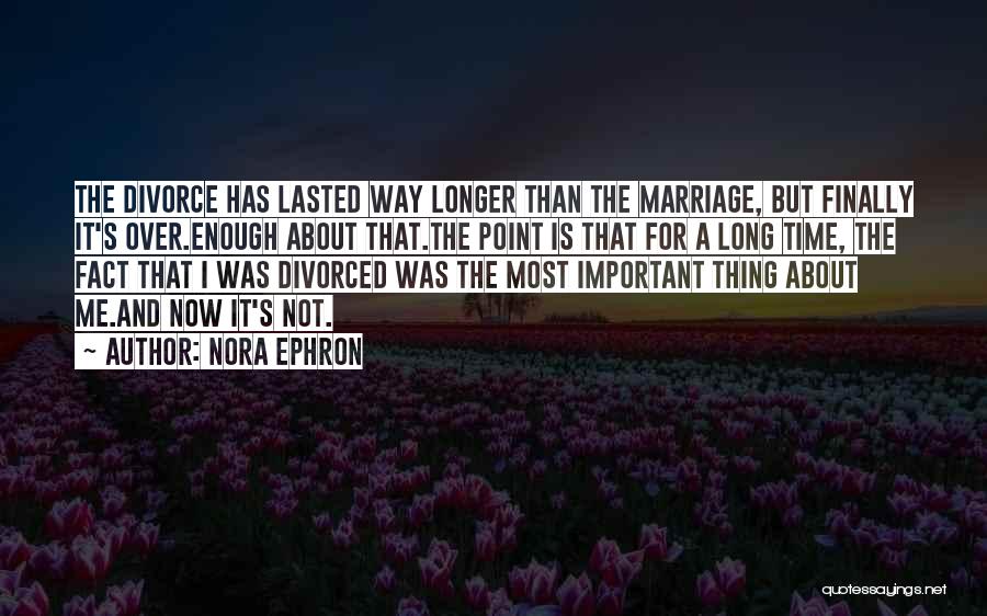 Marriage And Divorce Quotes By Nora Ephron