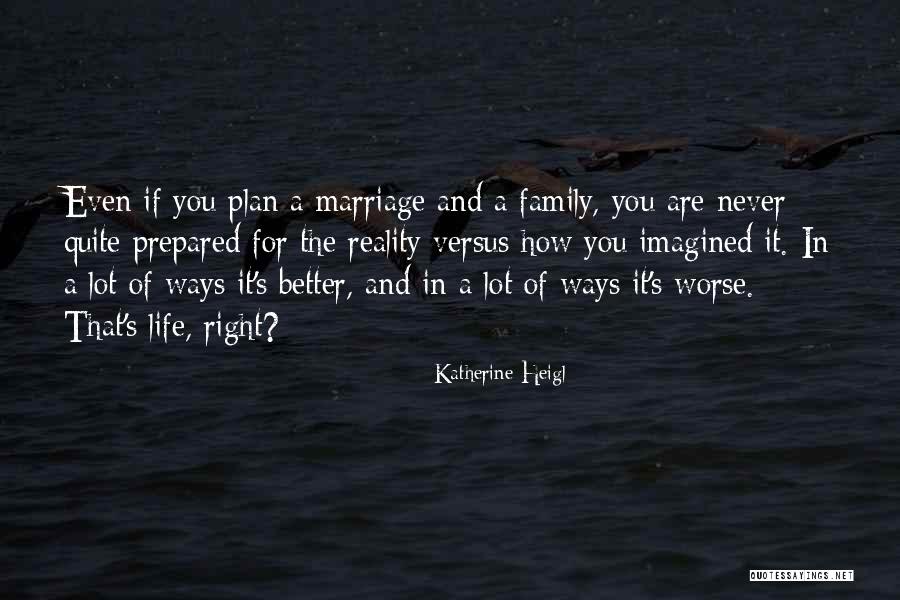 Marriage And Family Life Quotes By Katherine Heigl