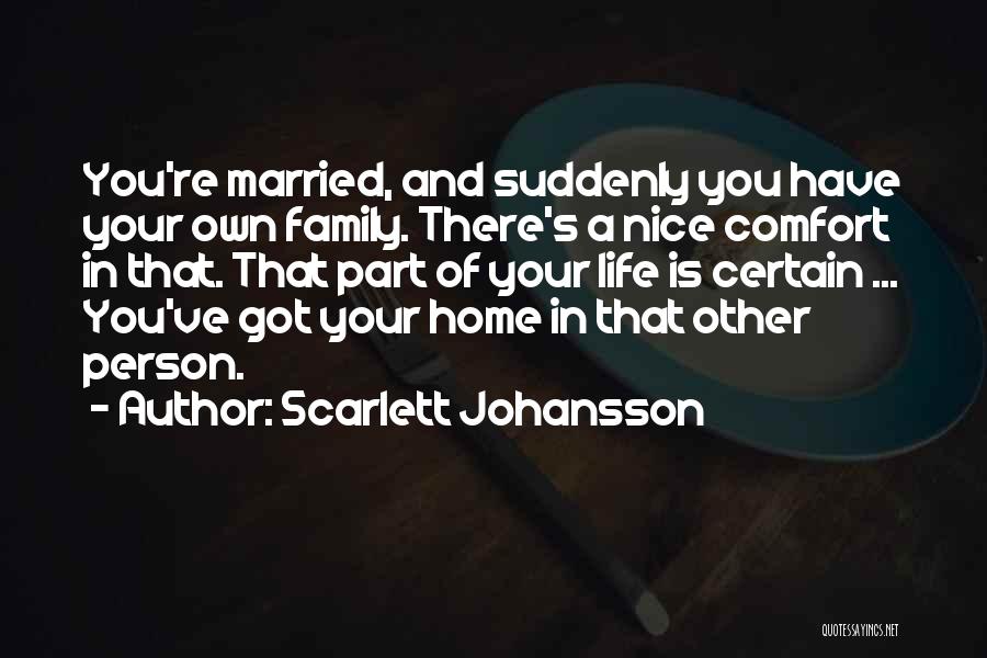 Marriage And Family Life Quotes By Scarlett Johansson