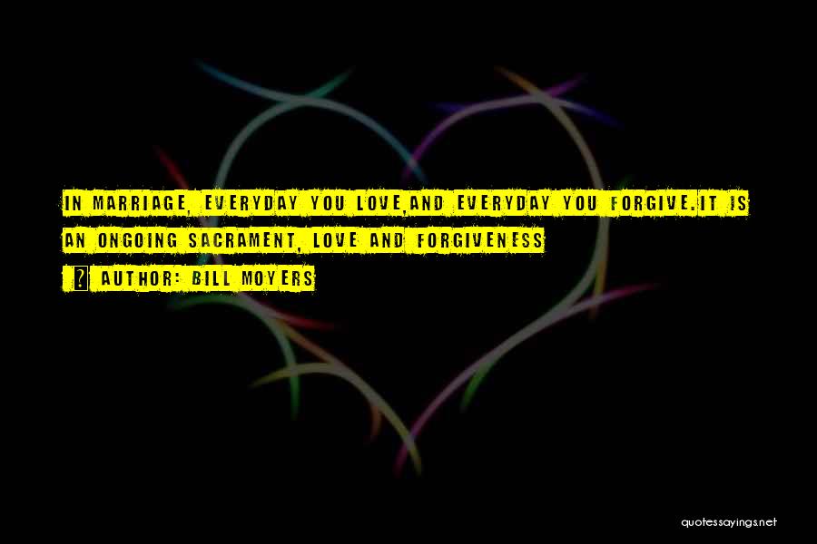 Marriage And Forgiveness Quotes By Bill Moyers