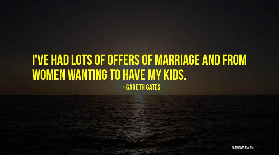 Marriage And Kids Quotes By Gareth Gates