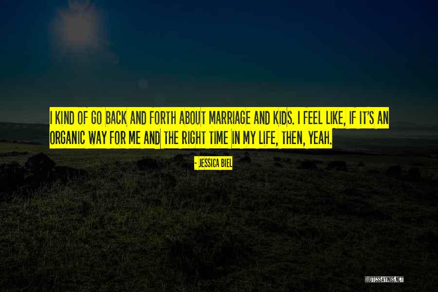 Marriage And Kids Quotes By Jessica Biel Marriage And Kids Quotes By Jessica Biel