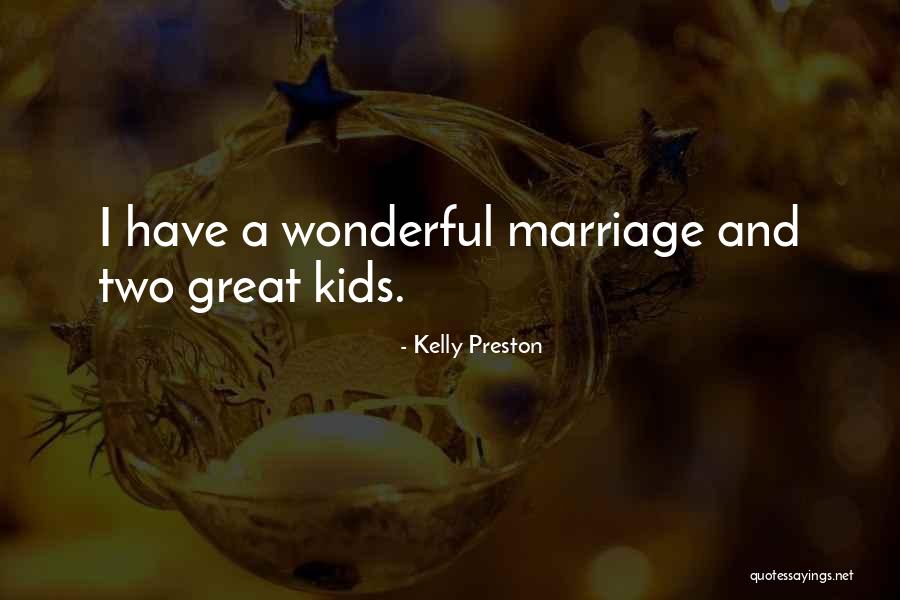 Marriage And Kids Quotes By Kelly Preston