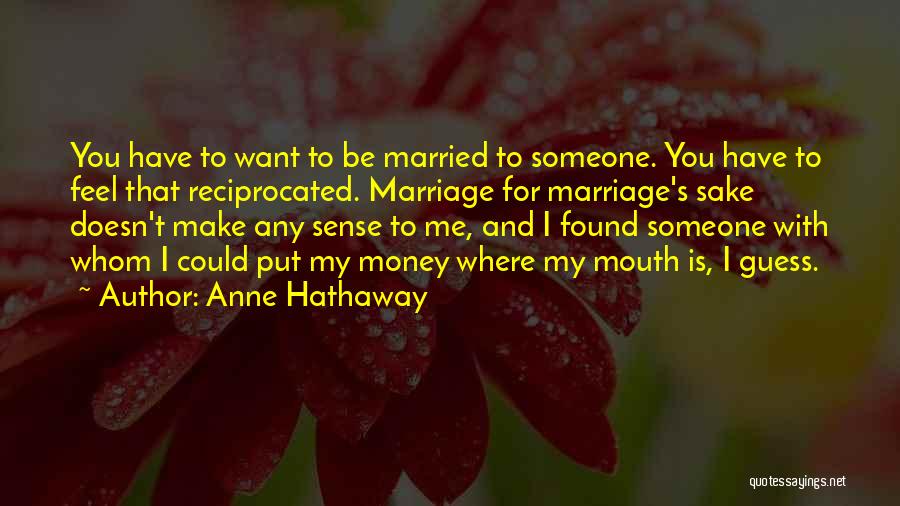 Marriage And Money Quotes By Anne Hathaway