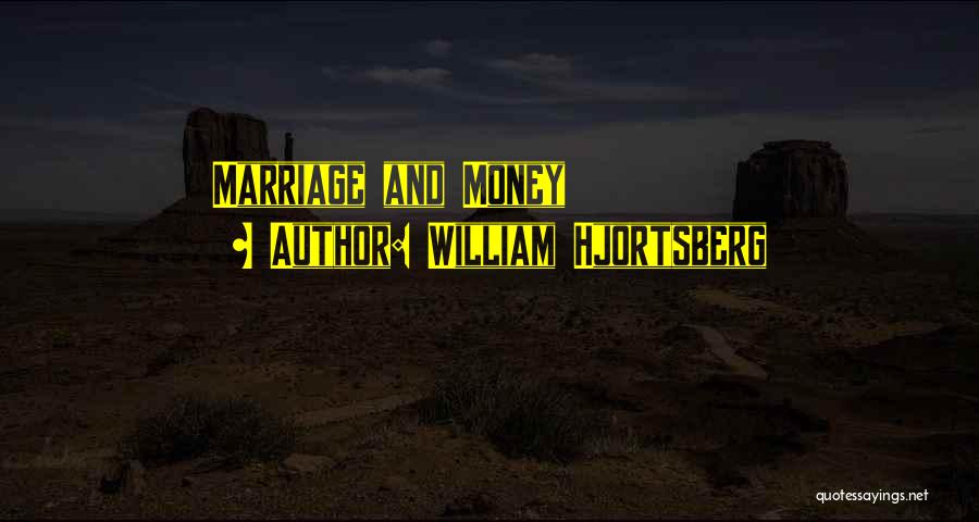 Marriage And Money Quotes By William Hjortsberg