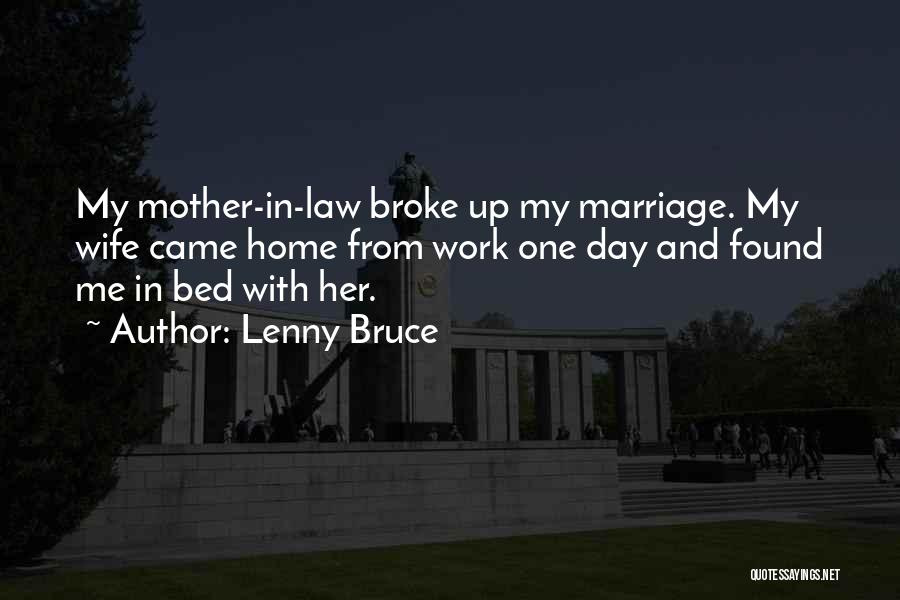 Marriage And Mother In Law Quotes By Lenny Bruce