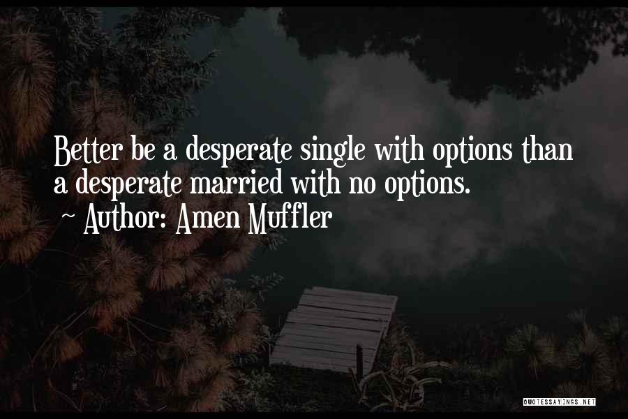 Marriage And Single Life Quotes By Amen Muffler