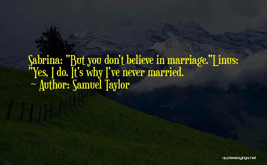 Marriage And Single Life Quotes By Samuel Taylor