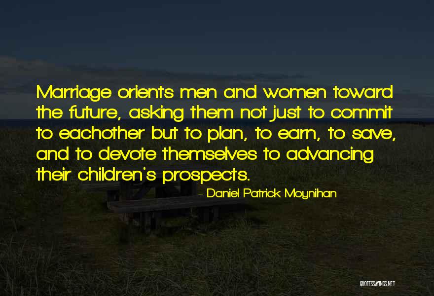 Marriage And The Future Quotes By Daniel Patrick Moynihan