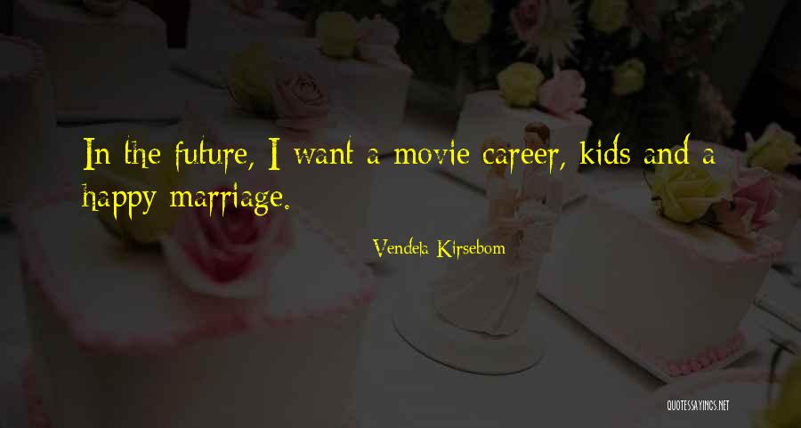 Marriage And The Future Quotes By Vendela Kirsebom