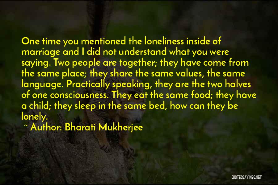 Marriage And Time Quotes By Bharati Mukherjee
