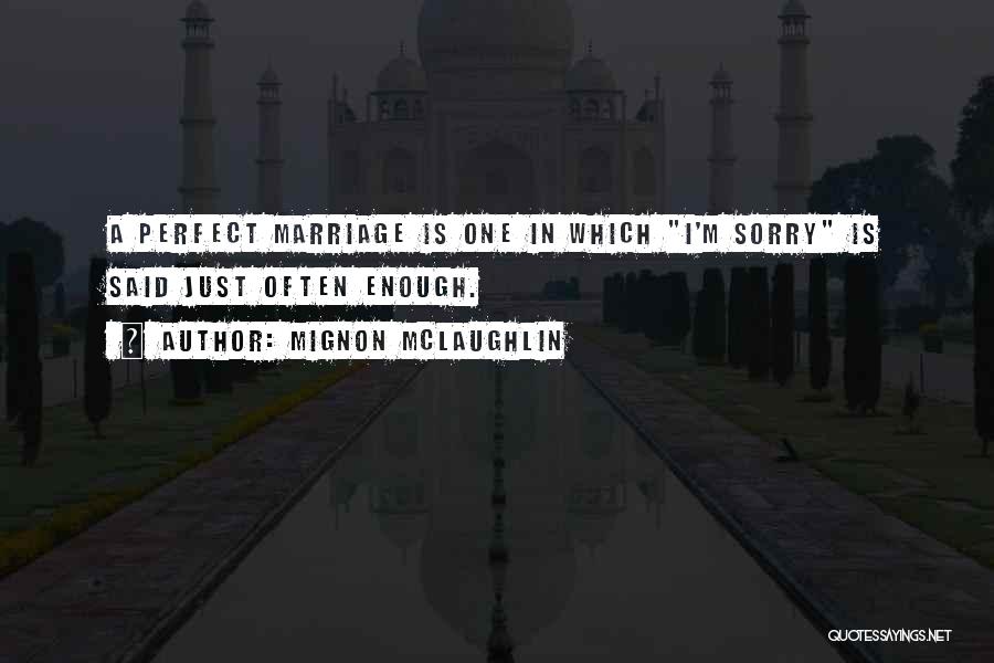 Marriage Anniversary Quotes By Mignon McLaughlin