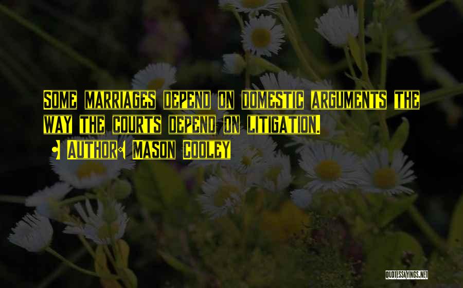 Marriage Arguments Quotes By Mason Cooley