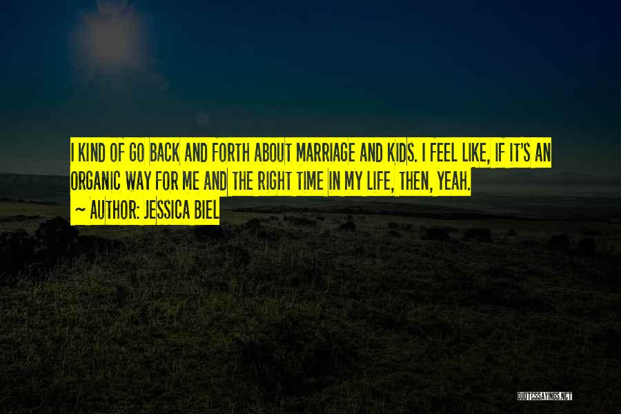 Marriage At The Right Time Quotes By Jessica Biel