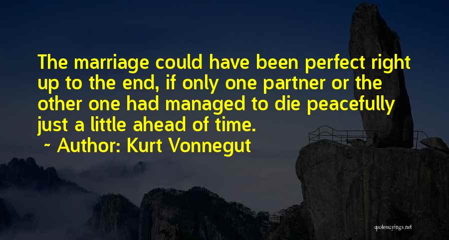 Marriage At The Right Time Quotes By Kurt Vonnegut