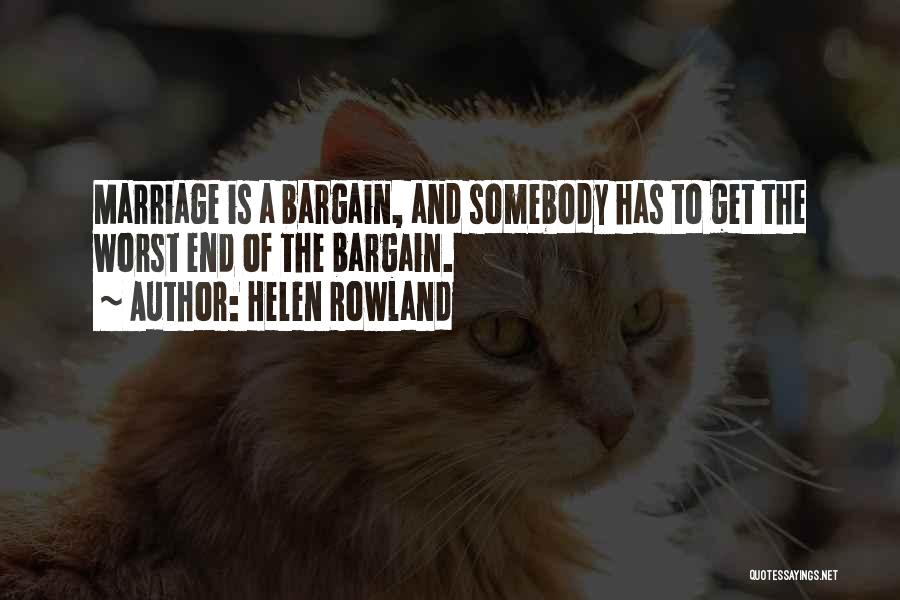 Marriage Bargain Quotes By Helen Rowland
