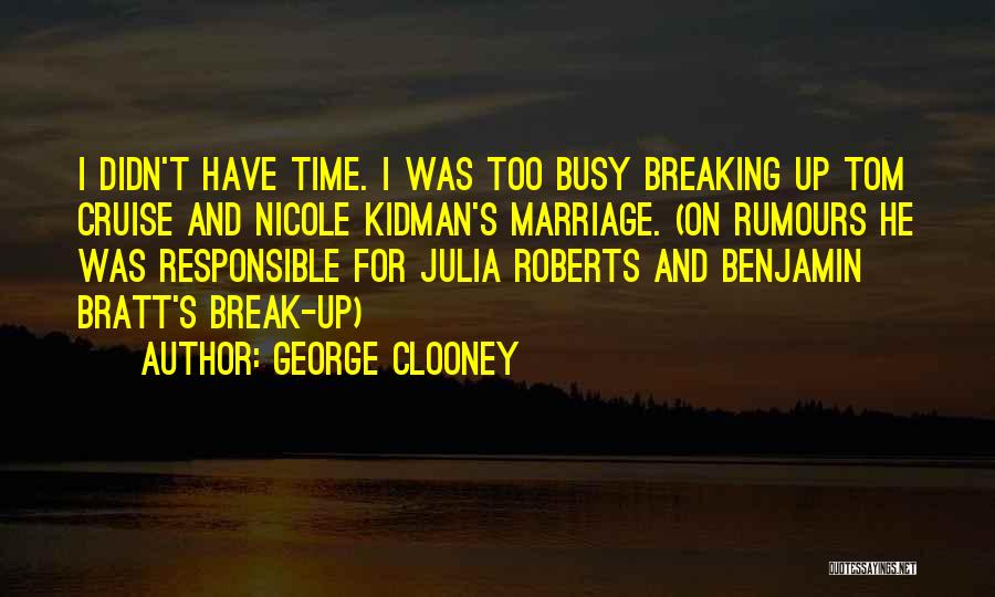 Marriage Break Up Quotes By George Clooney