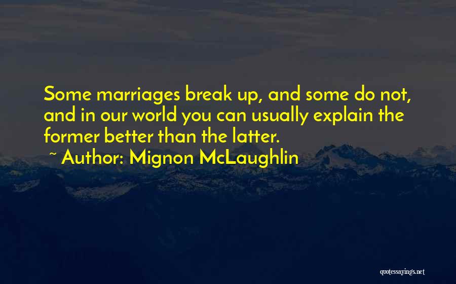 Marriage Break Up Quotes By Mignon McLaughlin