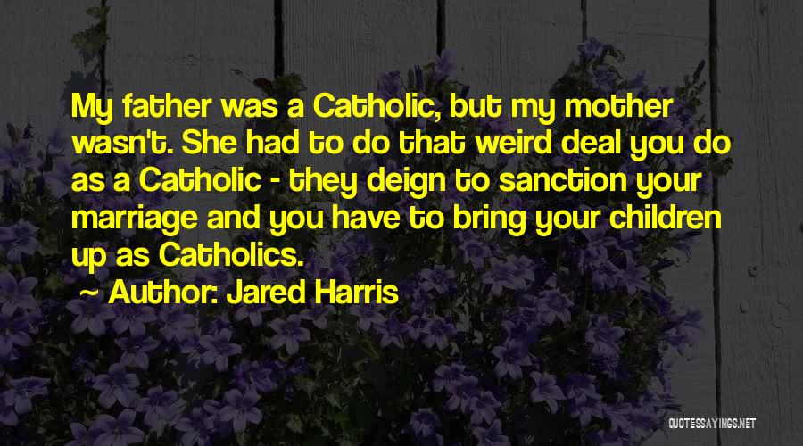 Marriage Catholic Quotes By Jared Harris