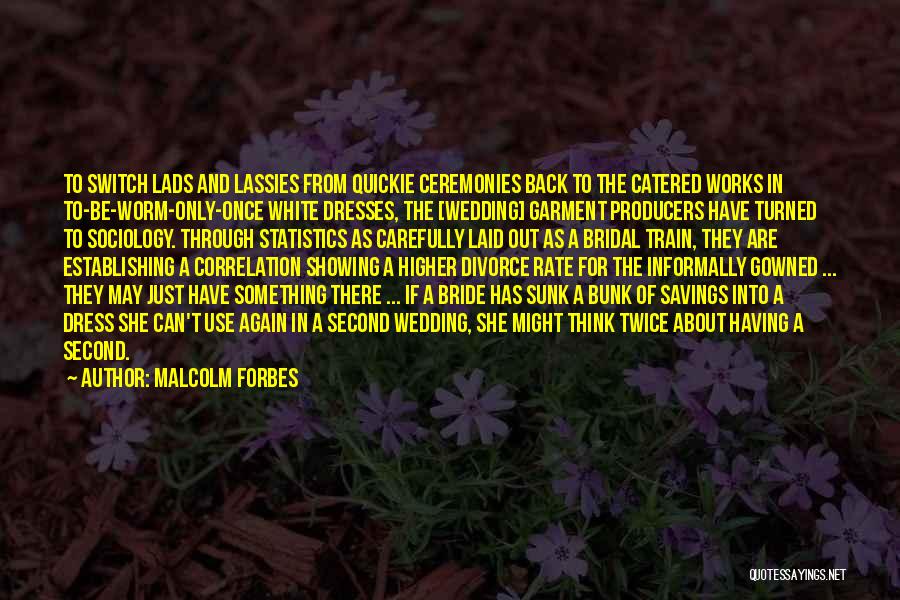 Marriage Ceremonies Quotes By Malcolm Forbes