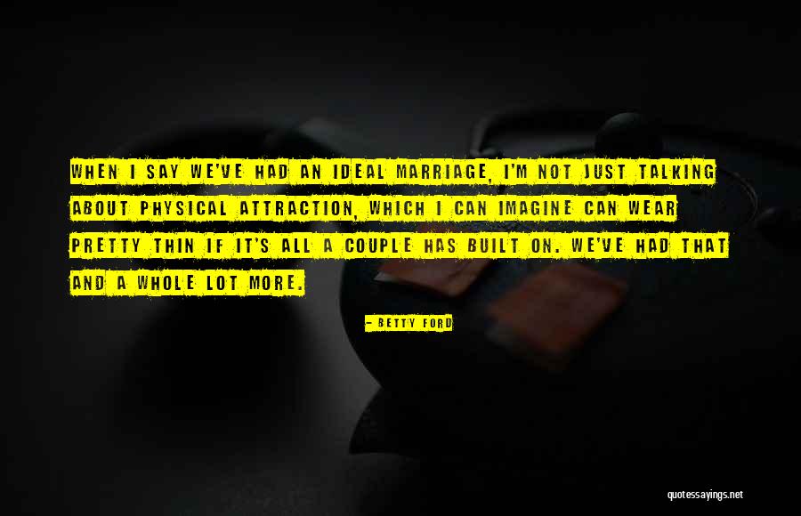Marriage Couple Quotes By Betty Ford Marriage Couple Quotes By Betty Ford