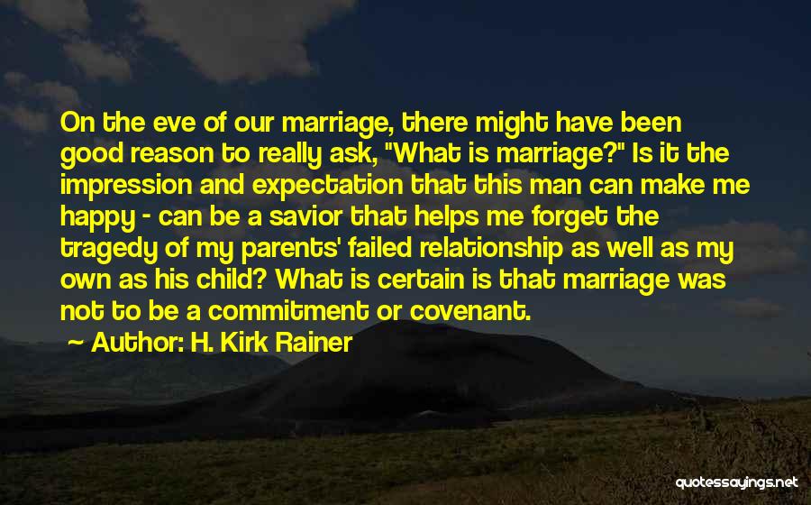 Marriage Covenant Quotes By H. Kirk Rainer