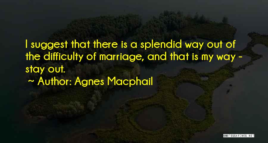 Marriage Difficulty Quotes By Agnes Macphail